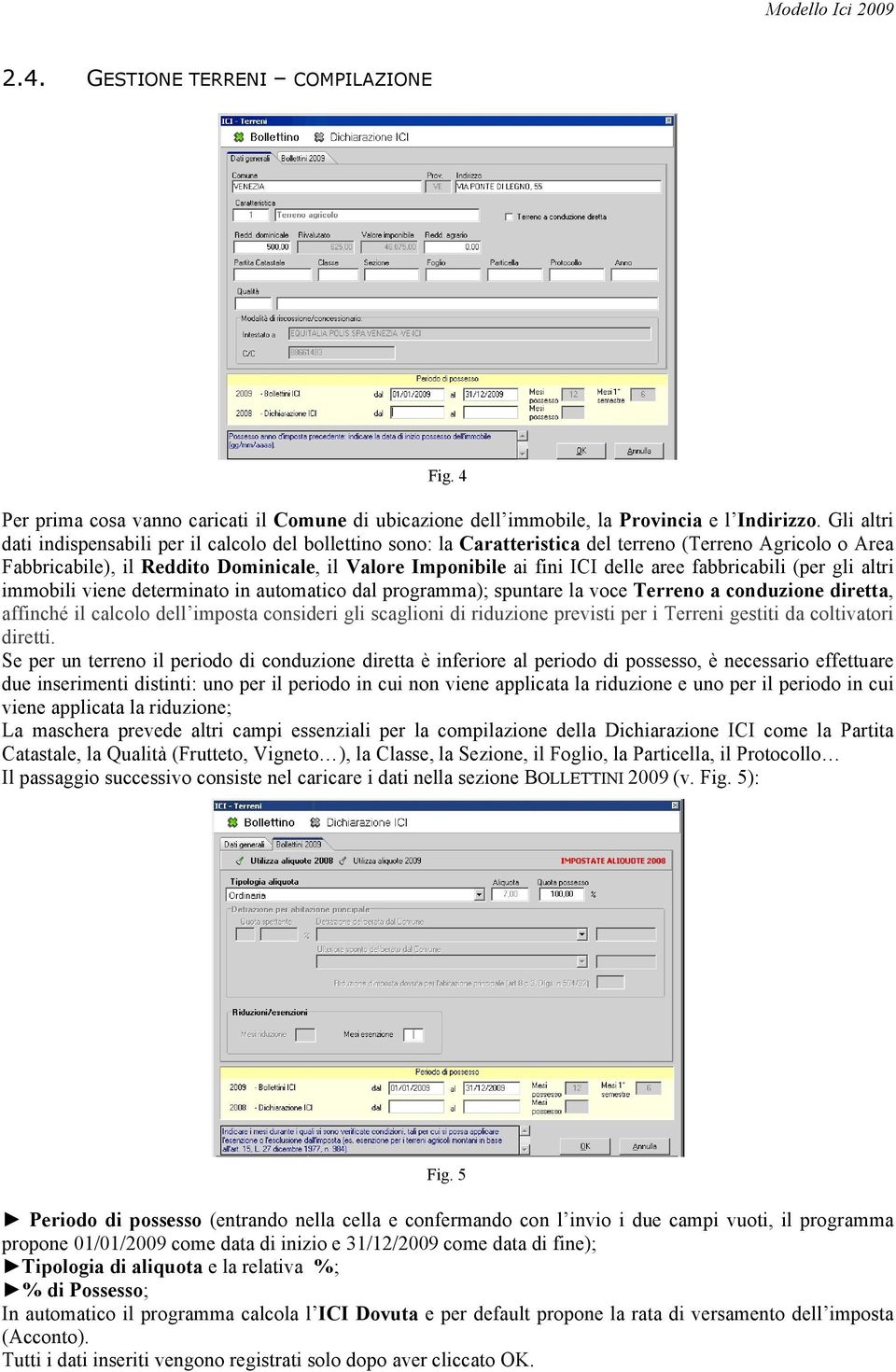 aree fabbricabili (per gli altri immobili viene determinato in automatico dal programma); spuntare la voce Terreno a conduzione diretta, DIILQFKpLOFDOFRORGHOO LPSRVWDFRQVLGHULJOLVFDJOLRQLGL riduzione