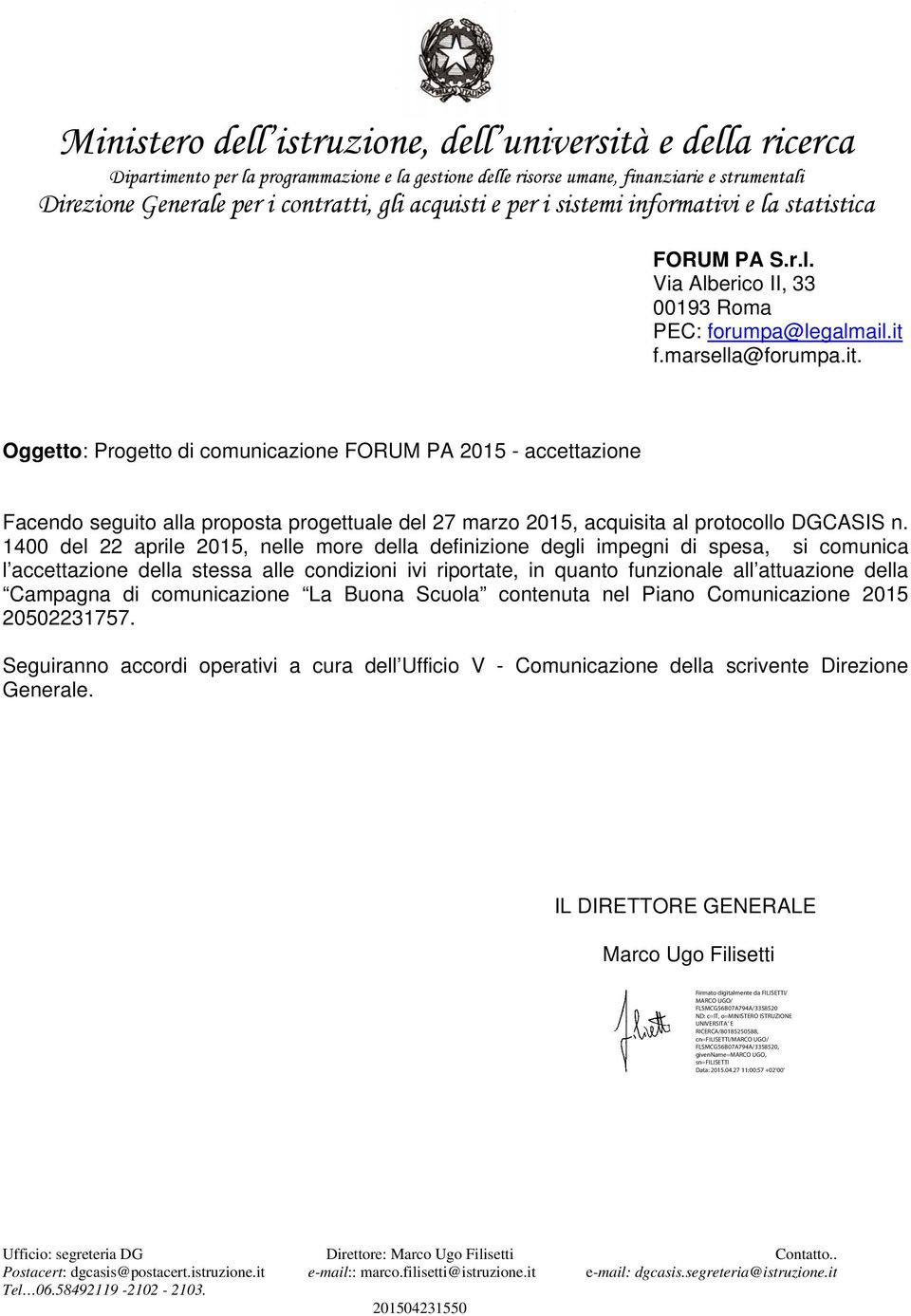 f.marsella@forumpa.it. Oggetto: Progetto di comunicazione FORUM PA 2015 - accettazione Facendo seguito alla proposta progettuale del 27 marzo 2015, acquisita al protocollo DGCASIS n.