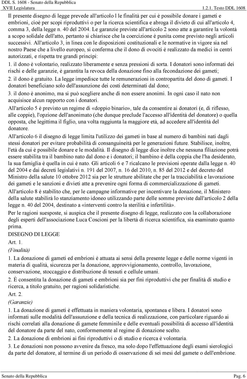 Le garanzie previste all'articolo 2 sono atte a garantire la volontà a scopo solidale dell'atto, pertanto si chiarisce che la coercizione è punita come previsto negli articoli successivi.