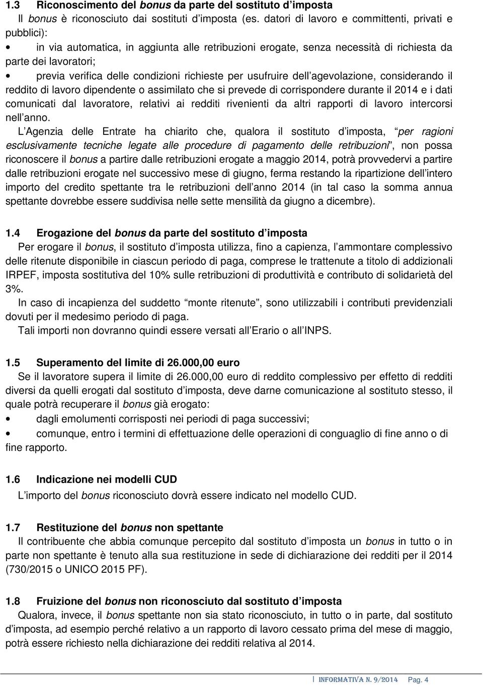 richieste per usufruire dell agevolazione, considerando il reddito di lavoro dipendente o assimilato che si prevede di corrispondere durante il 2014 e i dati comunicati dal lavoratore, relativi ai