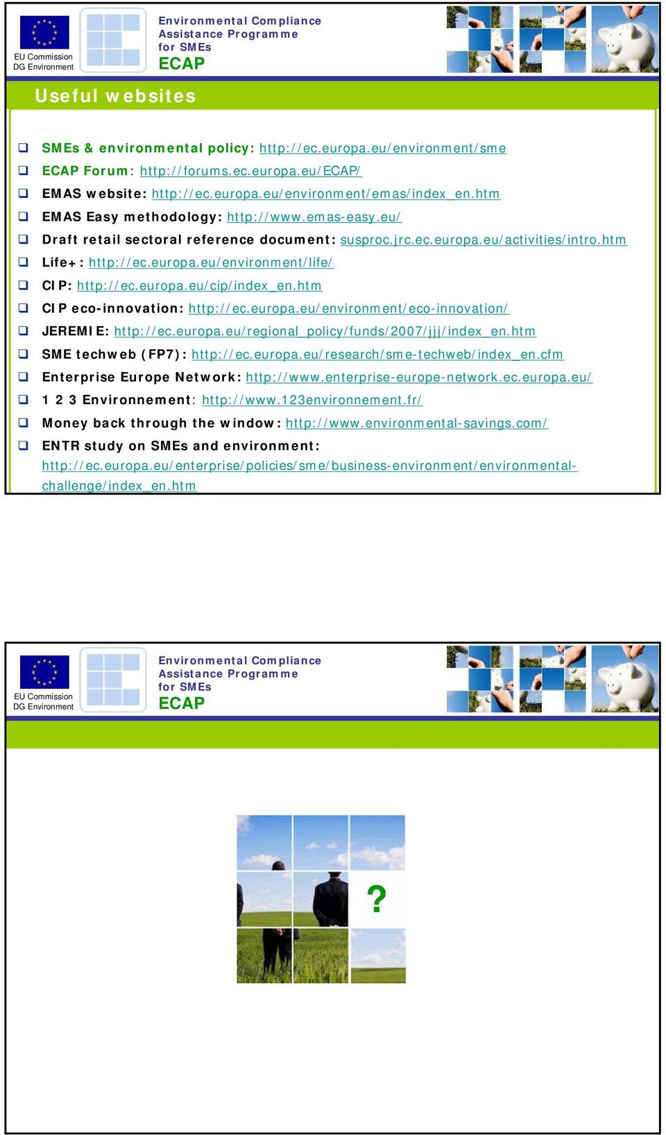 europa.eu/cip/index_en.htm CIP eco-innovation: http://ec.europa.eu/environment/eco-innovation/ JEREMIE: http://ec.europa.eu/regional_policy/funds/2007/jjj/index_en.htm SME techweb (FP7): http://ec.