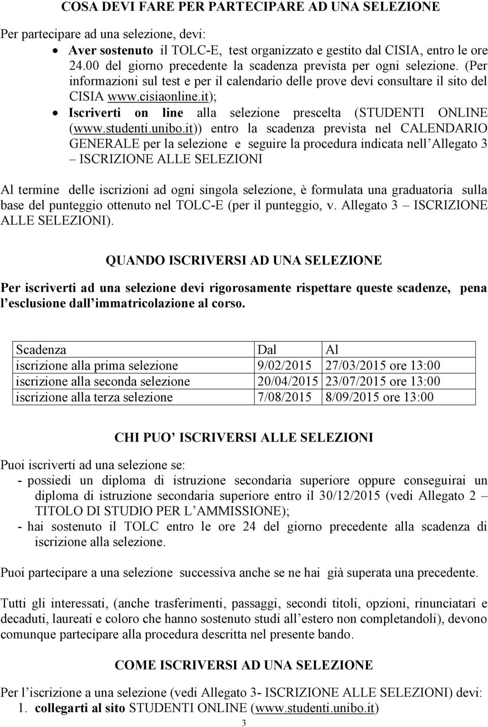 it); Iscriverti on line alla selezione prescelta (STUDENTI ONLINE (www.studenti.unibo.