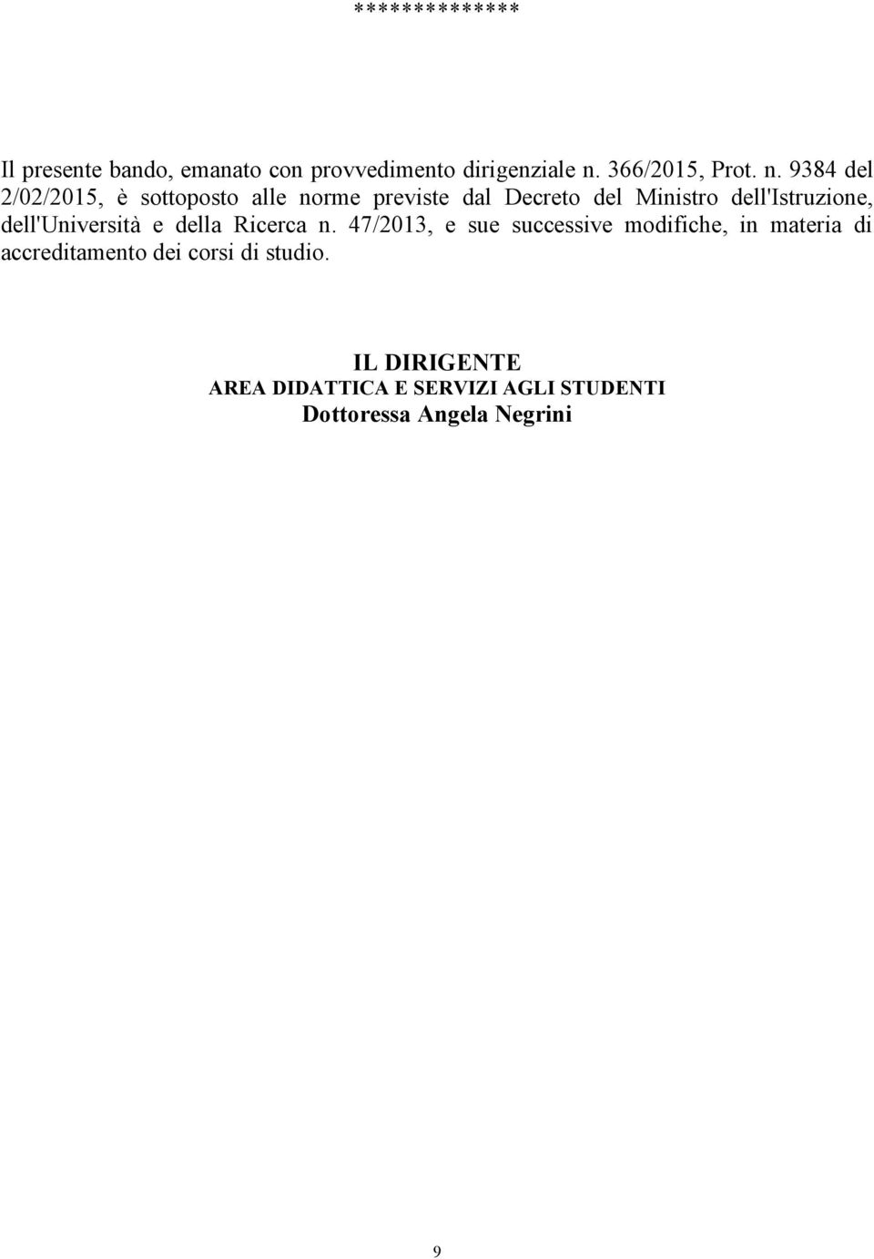 9384 del 2/02/2015, è sottoposto alle norme previste dal Decreto del Ministro dell'istruzione,