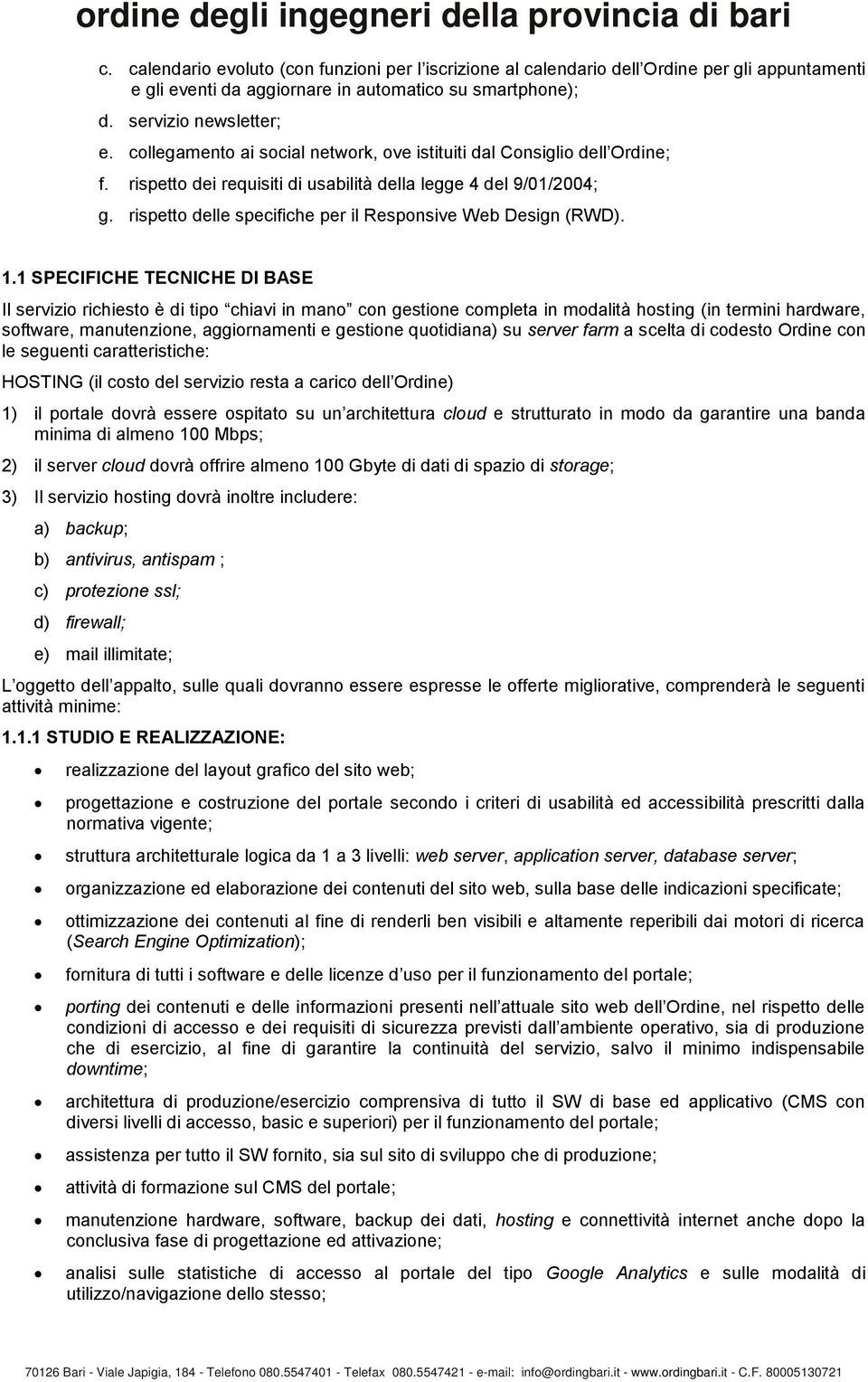 rispetto delle specifiche per il Responsive Web Design (RWD). 1.