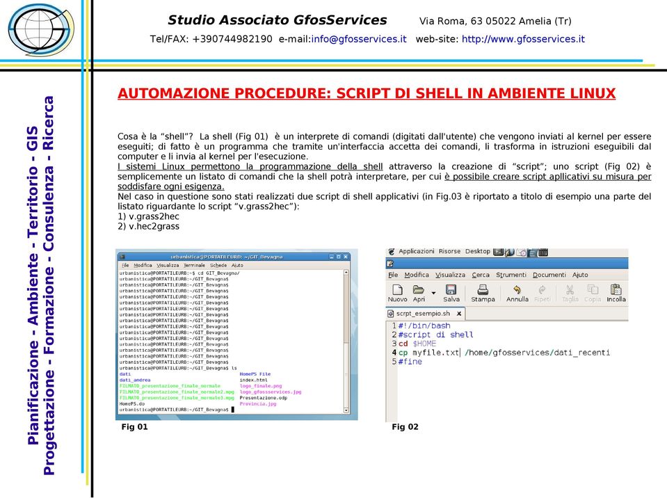 trasforma in istruzioni eseguibili dal computer e li invia al kernel per l'esecuzione.