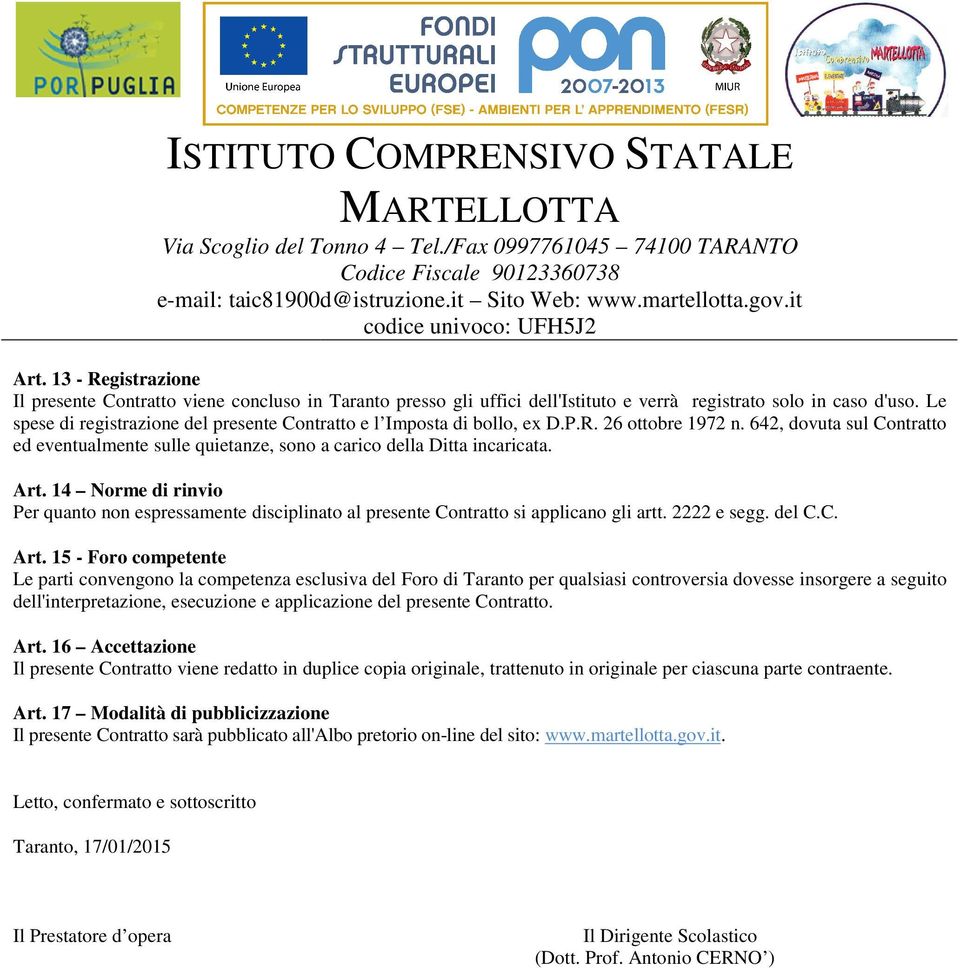 642, dvuta sul Cntratt ed eventualmente sulle quietanze, sn a caric della Ditta incaricata. Art. 14 Nrme di rinvi Per quant nn espressamente disciplinat al presente Cntratt si applican gli artt.