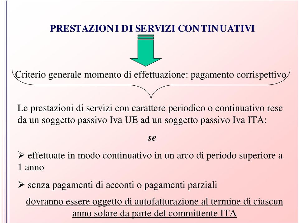 passivo Iva ITA: se effettuate in modo continuativo in un arco di periodo superiore a 1 anno senza pagamenti di