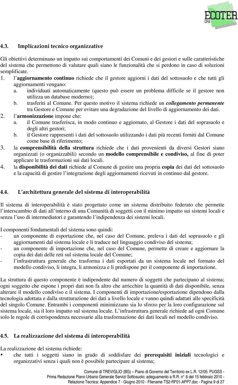 individuati automaticamente (questo può essere un problema difficile se il gestore non utilizza un database moderno); b. trasferiti al Comune.