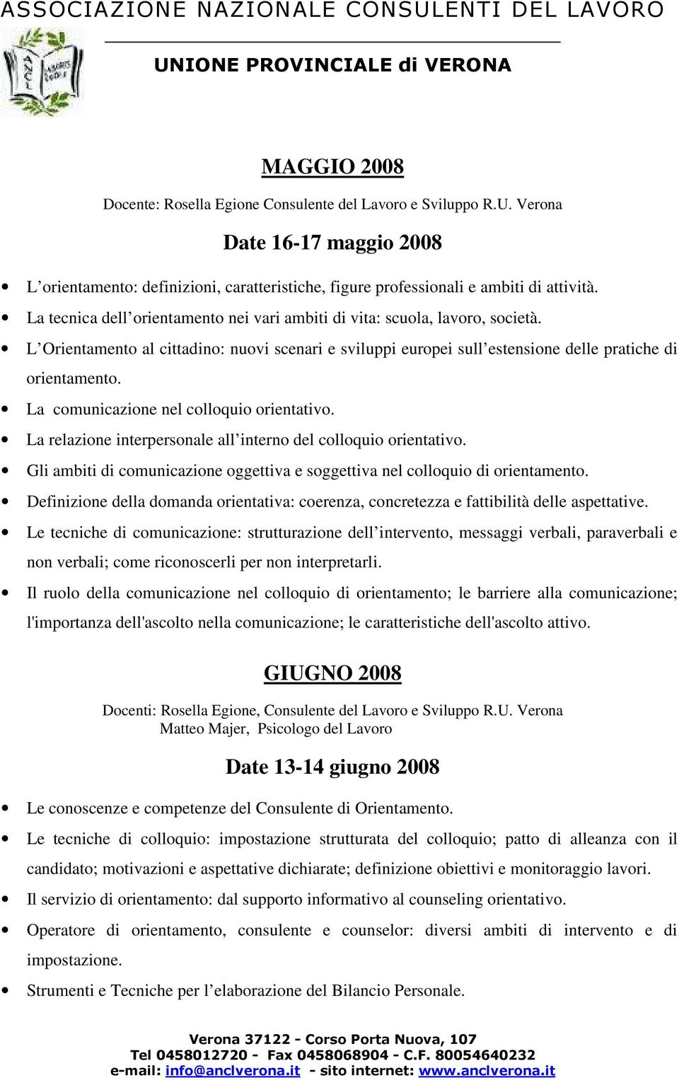 La comunicazione nel colloquio orientativo. La relazione interpersonale all interno del colloquio orientativo. Gli ambiti di comunicazione oggettiva e soggettiva nel colloquio di orientamento.