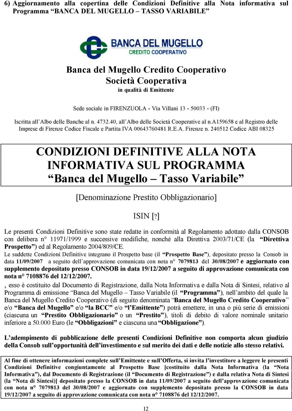 a159658 e al Registro delle Imprese di Firenze Codice Fiscale e Partita IVA 00643760481 R.E.A. Firenze n.