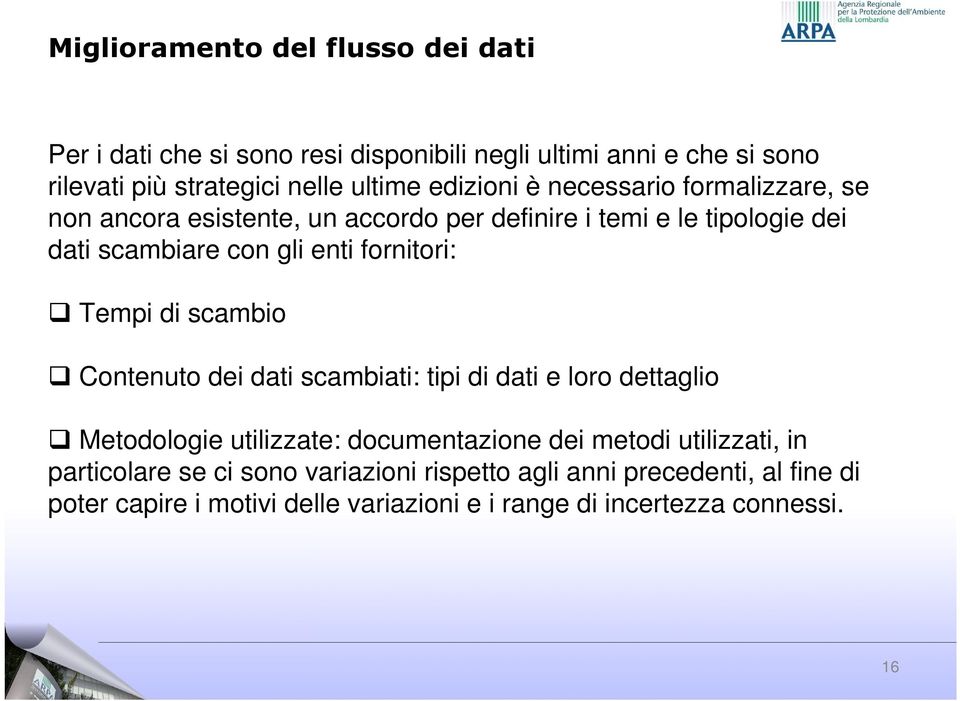 fornitori: Tempi di scambio Contenuto dei dati scambiati: tipi di dati e loro dettaglio Metodologie utilizzate: documentazione dei metodi