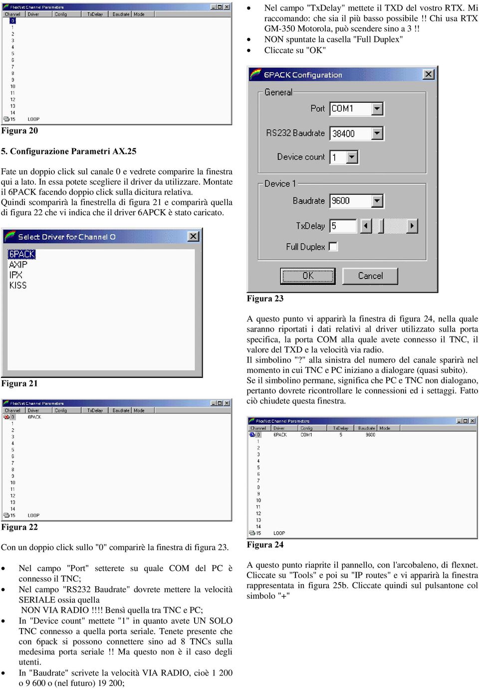 In essa potete scegliere il driver da utilizzare. Montate il 6PACK facendo doppio click sulla dicitura relativa.