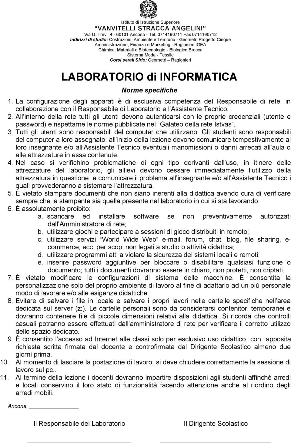 Tutti gli utenti sono responsabili del computer che utilizzano.