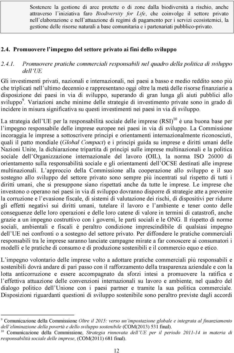 Promuovere l impegno del settore privato ai fini dello sviluppo 2.4.1.