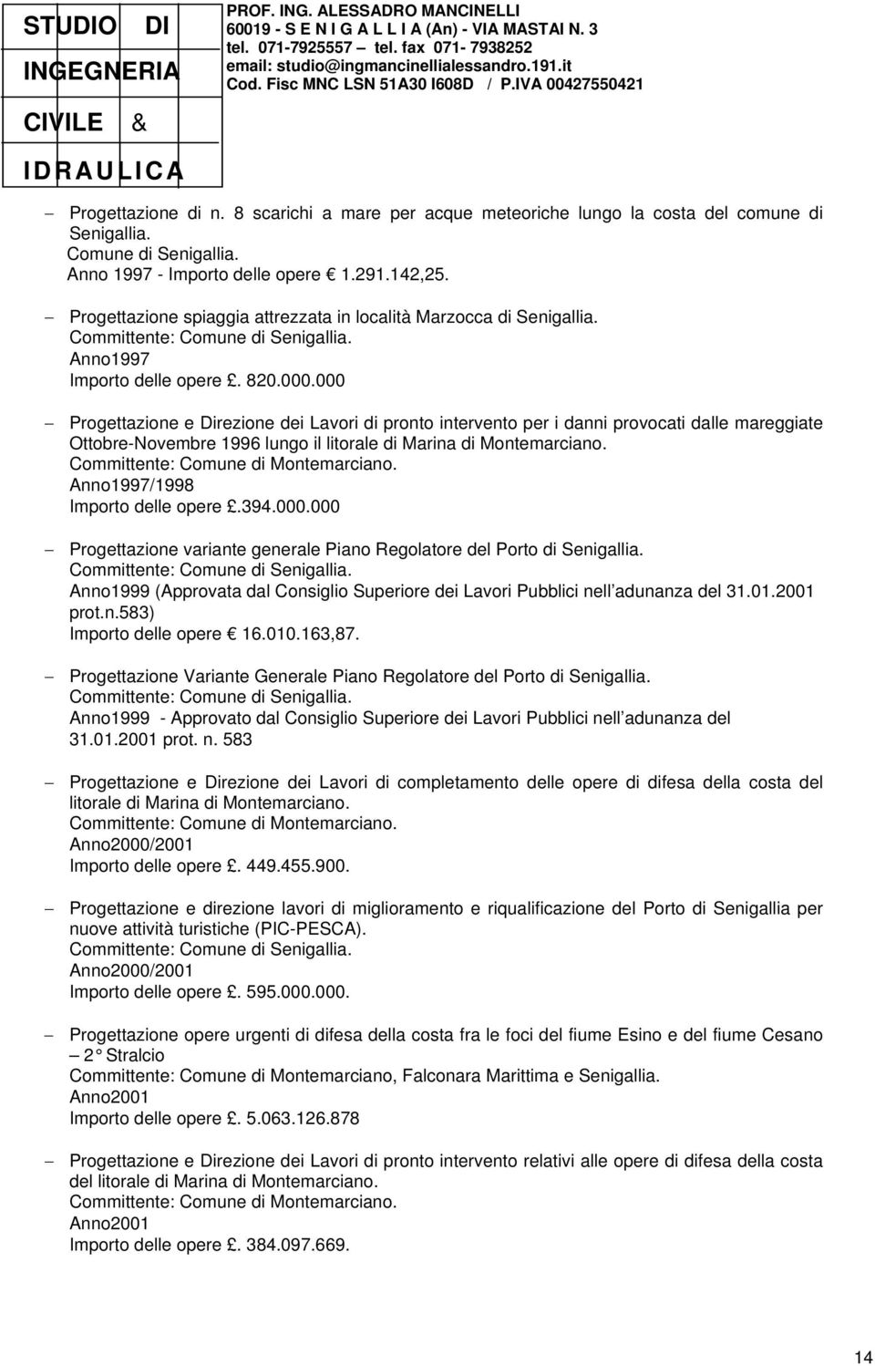 000 Progettazione e Direzione dei Lavori di pronto intervento per i danni provocati dalle mareggiate Ottobre-Novembre 1996 lungo il litorale di Marina di Montemarciano.