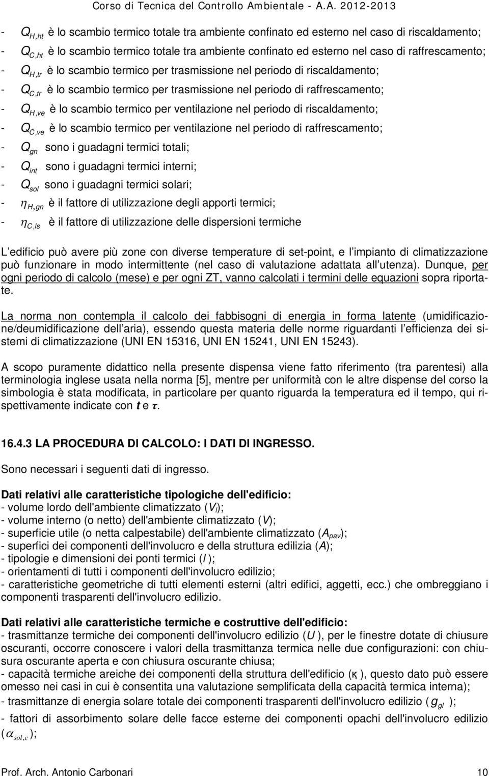 A. 20122013 Q, ht è lo scambo termco totale tra ambente confnato ed esterno nel caso d rscaldamento; Q C, ht è lo scambo termco totale tra ambente confnato ed esterno nel caso d raffrescamento; Q, tr