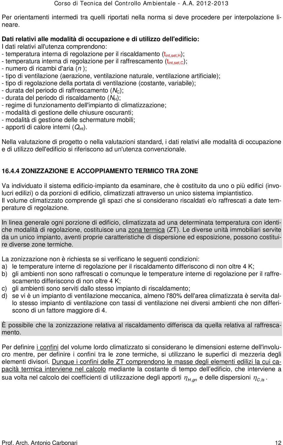 raffrescamento (t nt,set,c ); numero d rcamb d'ara (n ); tpo d ventlazone (aerazone, ventlazone naturale, ventlazone artfcale); tpo d regolazone della portata d ventlazone (costante, varable); durata