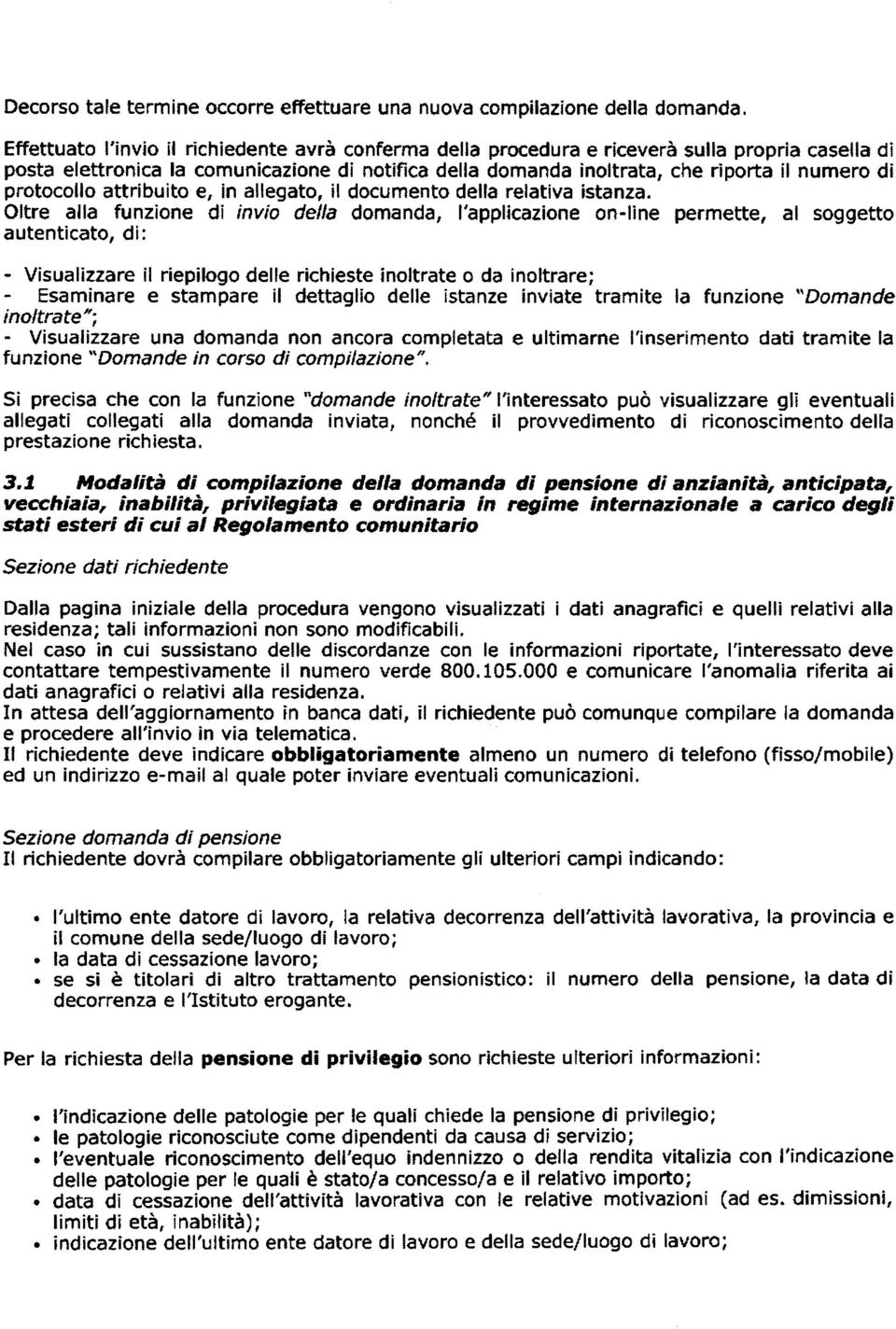 protocollo attribuito e, in allegato, il documento della relativa istanza.