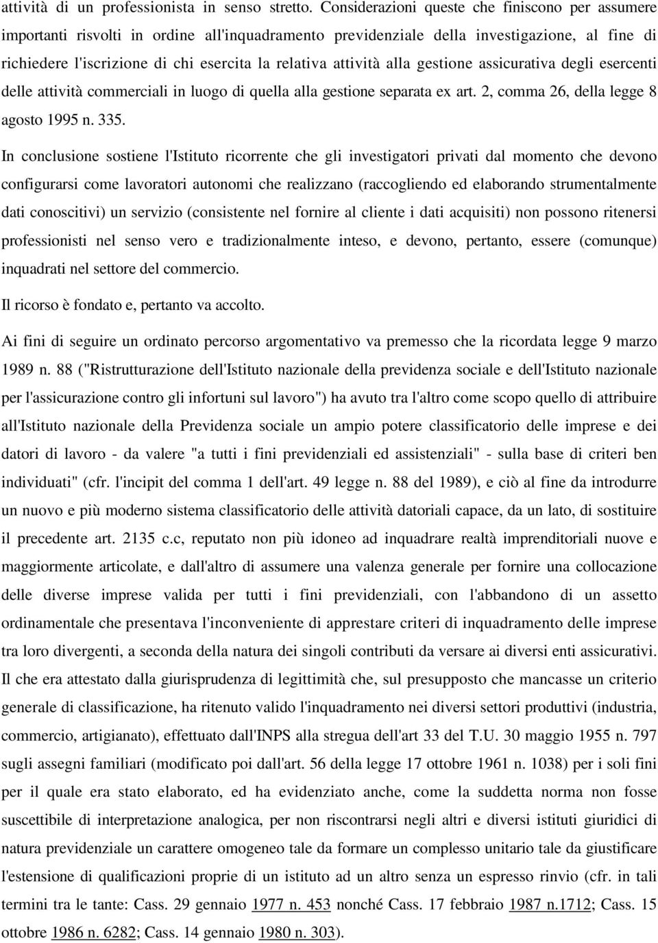 attività alla gestione assicurativa degli esercenti delle attività commerciali in luogo di quella alla gestione separata ex art. 2, comma 26, della legge 8 agosto 1995 n. 335.