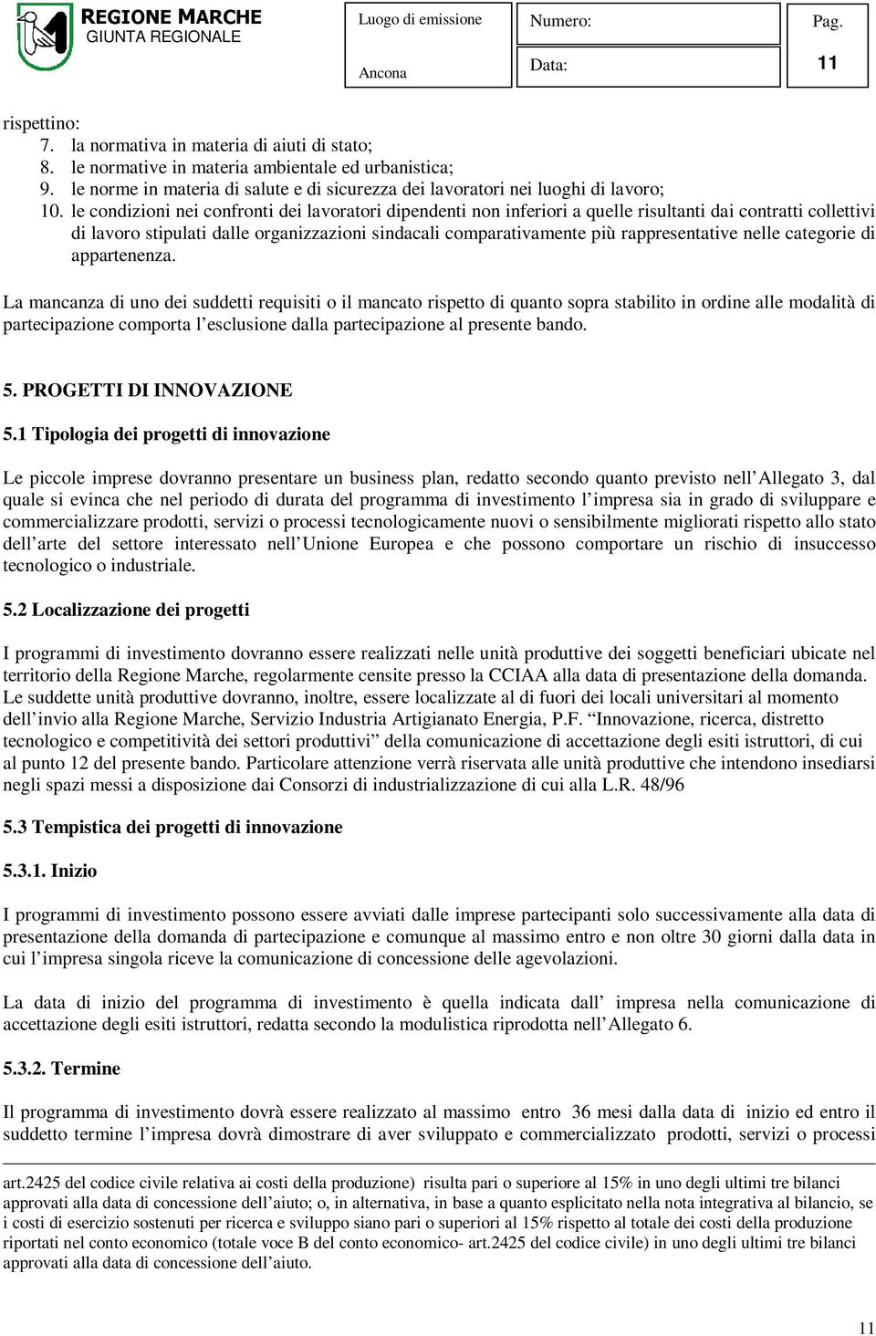 le condizioni nei confronti dei lavoratori dipendenti non inferiori a quelle risultanti dai contratti collettivi di lavoro stipulati dalle organizzazioni sindacali comparativamente più