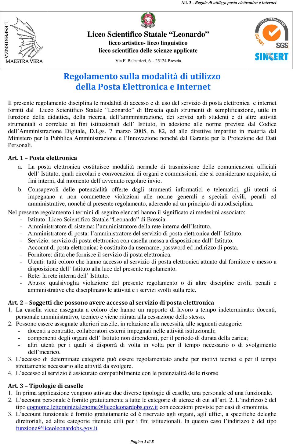 elettronica e internet forniti dal Liceo Scientifico Statale Leonardo di Brescia quali strumenti di semplificazione, utile in funzione della didattica, della ricerca, dell amministrazione, dei