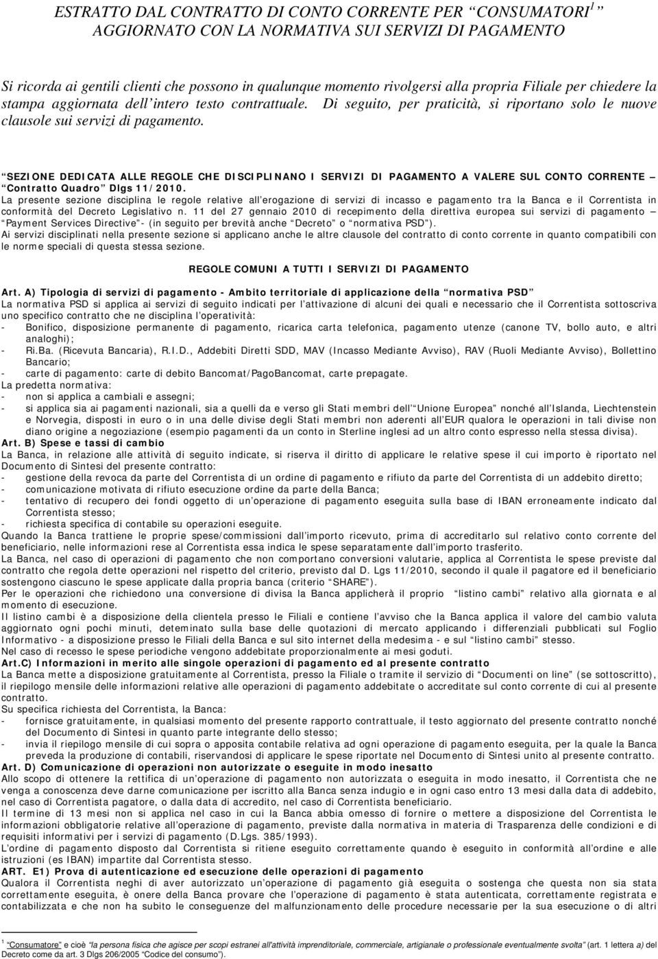 SEZIONE DEDICATA ALLE REGOLE CHE DISCIPLINANO I SERVIZI DI PAGAMENTO A VALERE SUL CONTO CORRENTE Contratto Quadro Dlgs 11/2010.