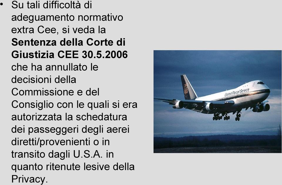 2006 che ha annullato le decisioni della Commissione e del Consiglio con le quali si