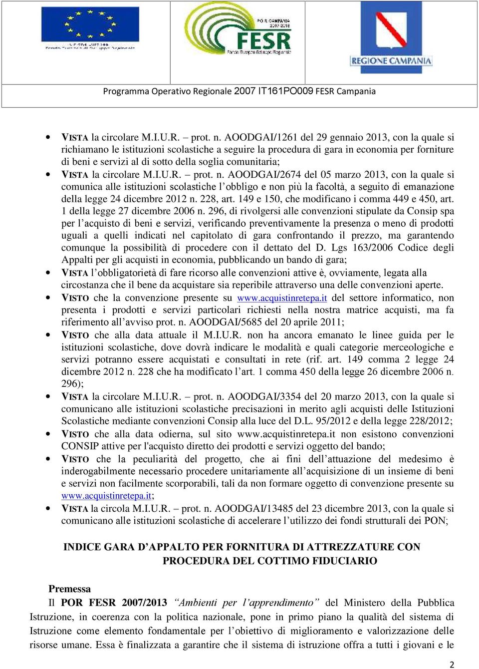 comunitaria;  AOODGAI/2674 del 05 marzo 2013, con la quale si comunica alle istituzioni scolastiche l obbligo e non più la facoltà, a seguito di emanazione della legge 24 dicembre 2012 n. 228, art.