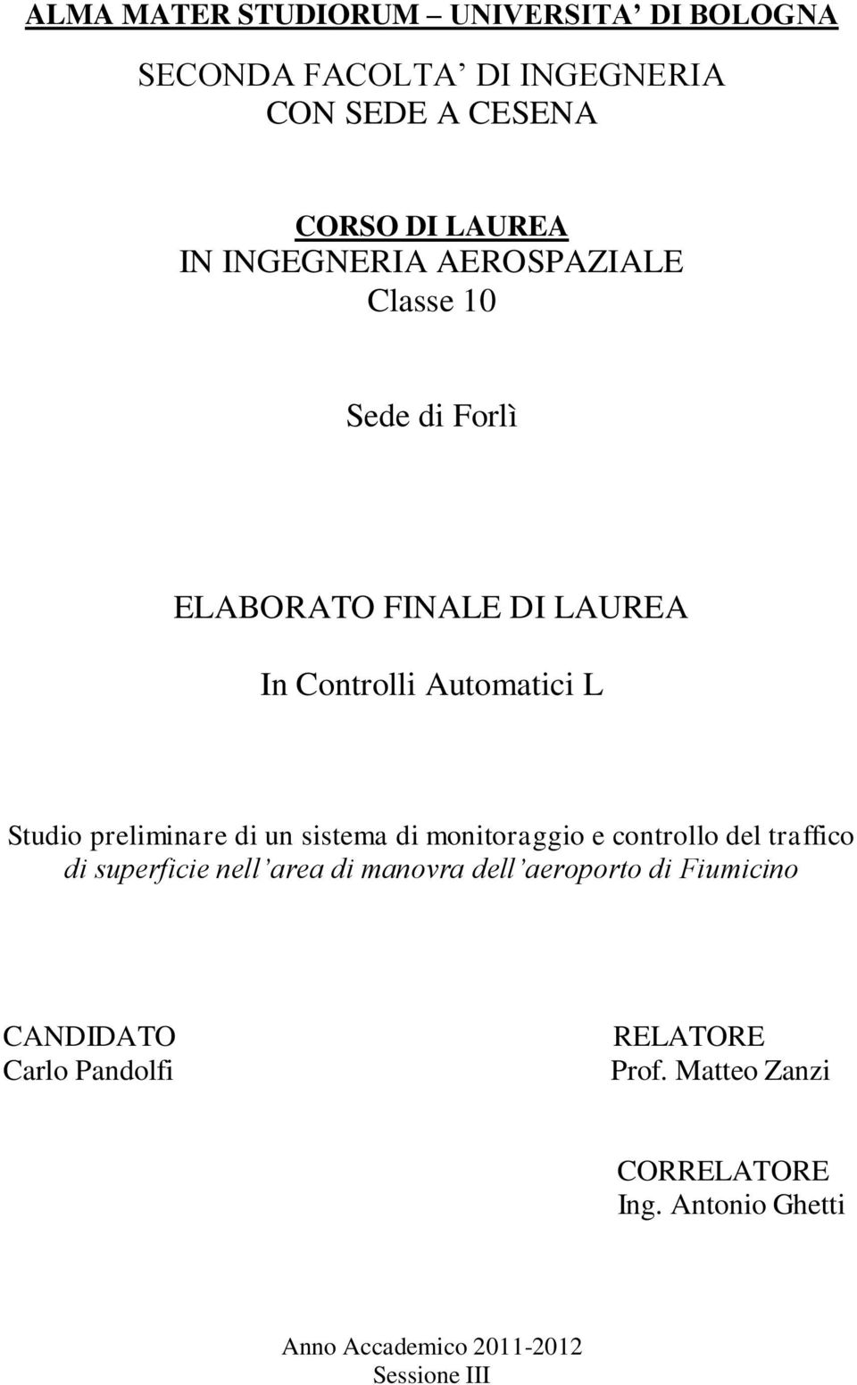 preliminare di un sistema di monitoraggio e controllo del traffico di superficie nell area di manovra dell aeroporto