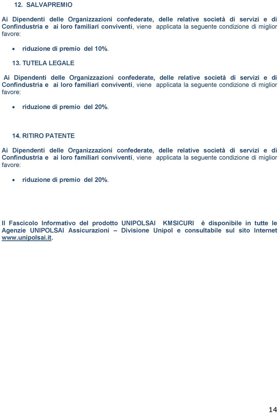 RITIRO PATENTE Confindustria e ai loro familiari conviventi, viene applicata la seguente condizione di miglior Il Fascicolo