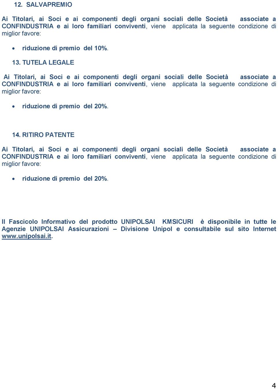 RITIRO PATENTE CONFINDUSTRIA e ai loro familiari conviventi, viene applicata la seguente condizione di miglior Il Fascicolo