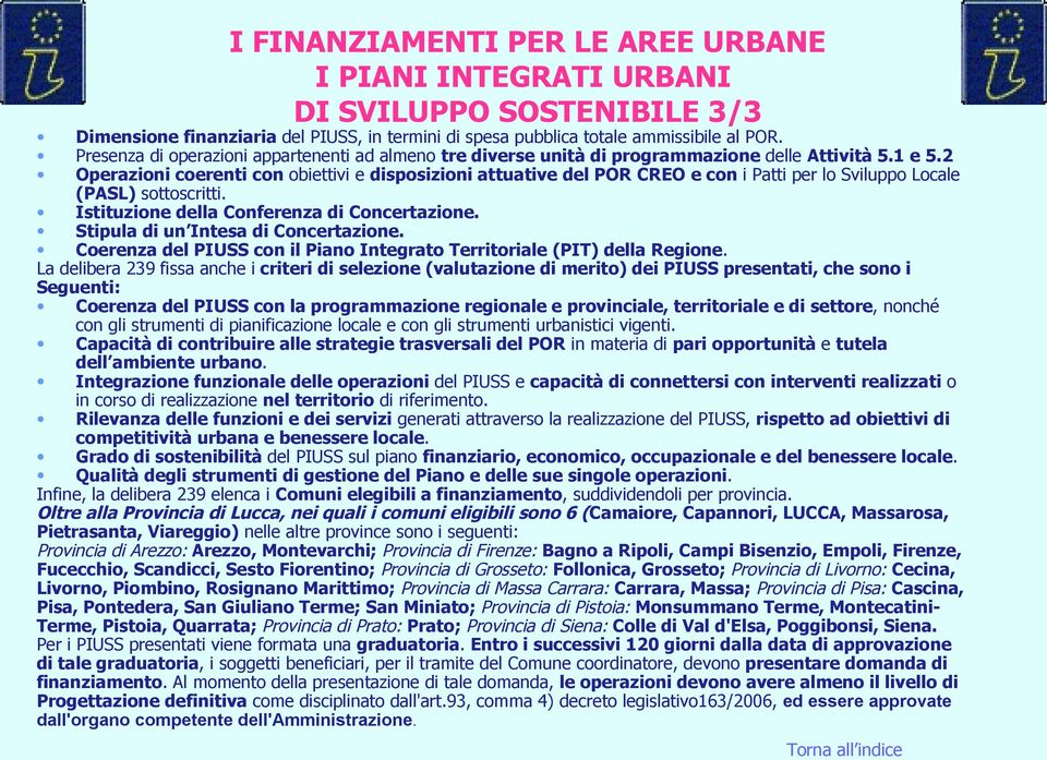 2 Operazioni coerenti con obiettivi e disposizioni attuative del POR CREO e con i Patti per lo Sviluppo Locale (PASL) sottoscritti. Istituzione della Conferenza di Concertazione.