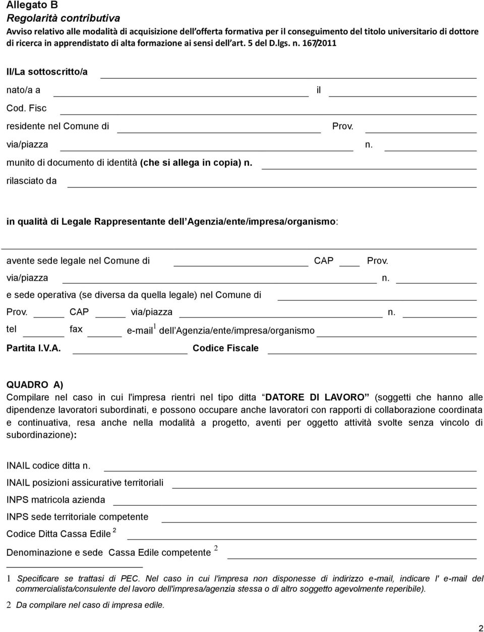 munito di documento di identità (che si allega in copia) n. rilasciato da in qualità di Legale Rappresentante dell Agenzia/ente/impresa/organismo: avente sede legale nel Comune di CAP Prov.