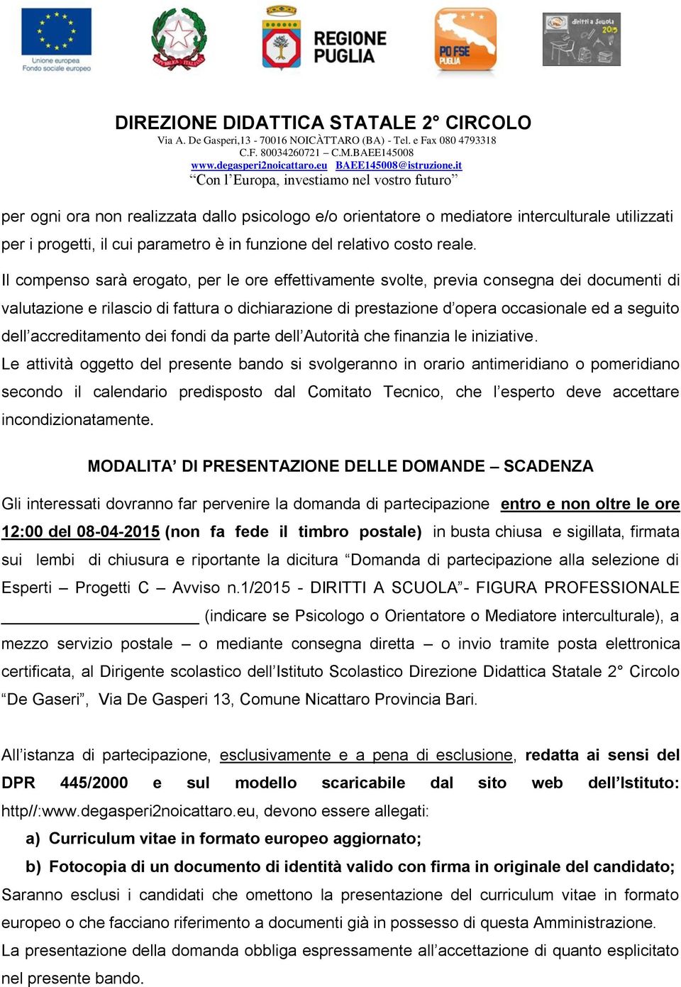 accreditamento dei fondi da parte dell Autorità che finanzia le iniziative.