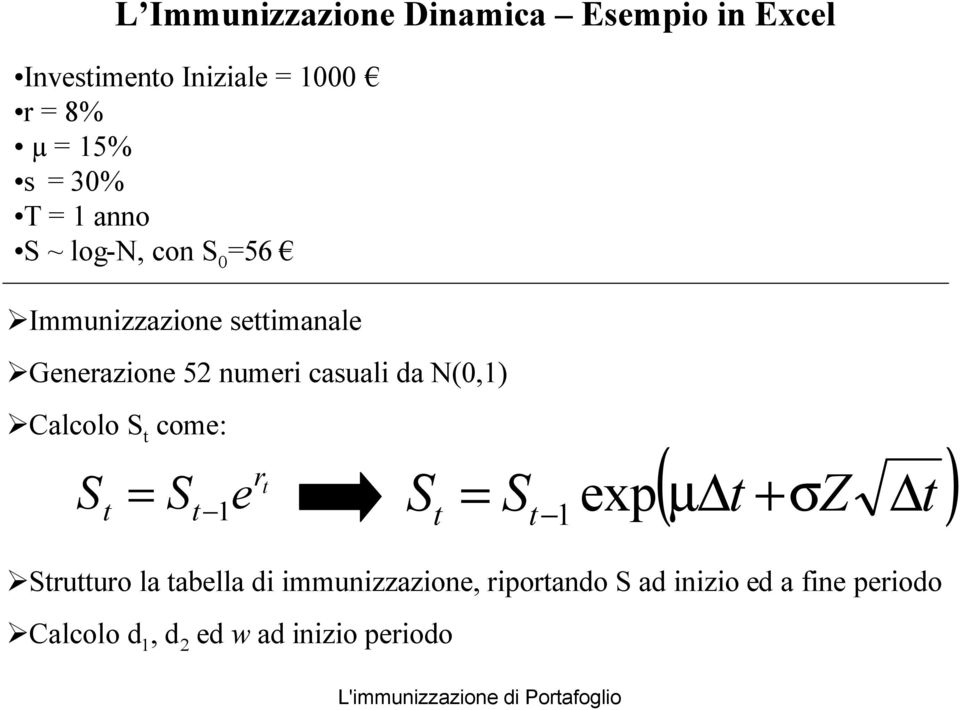 casuali a N(0, Calcolo come: ( r e exp µ + σz ruuro la abella i immunizzazione,