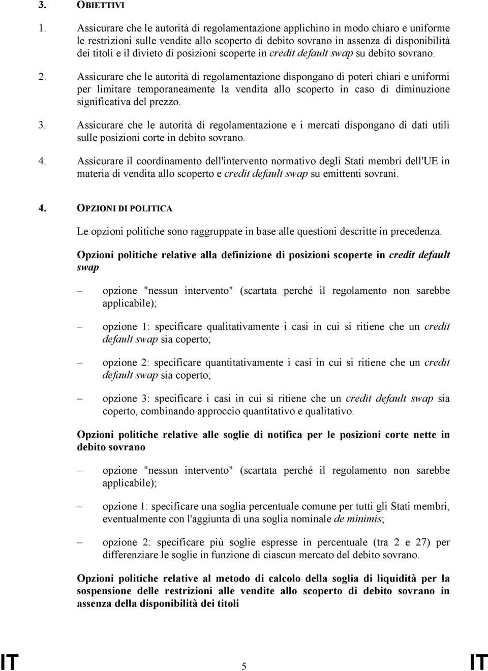 posizioni scoperte in credit default swap su debito sovrano. 2.