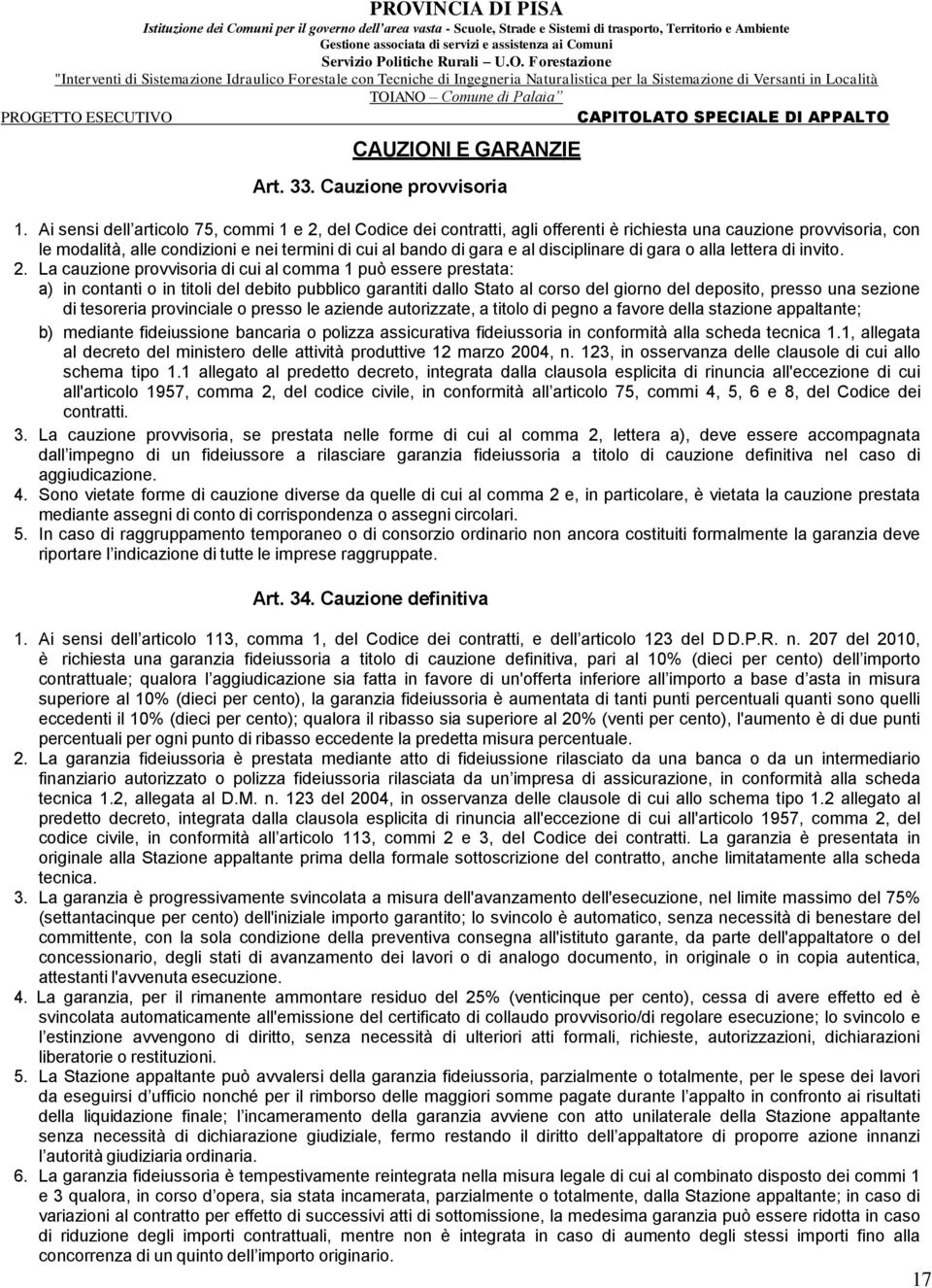 disciplinare di gara o alla lettera di invito. 2.