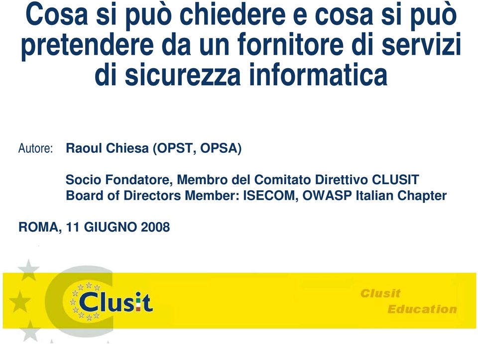 OPSA) Socio Fondatore, Membro del Comitato Direttivo CLUSIT Board
