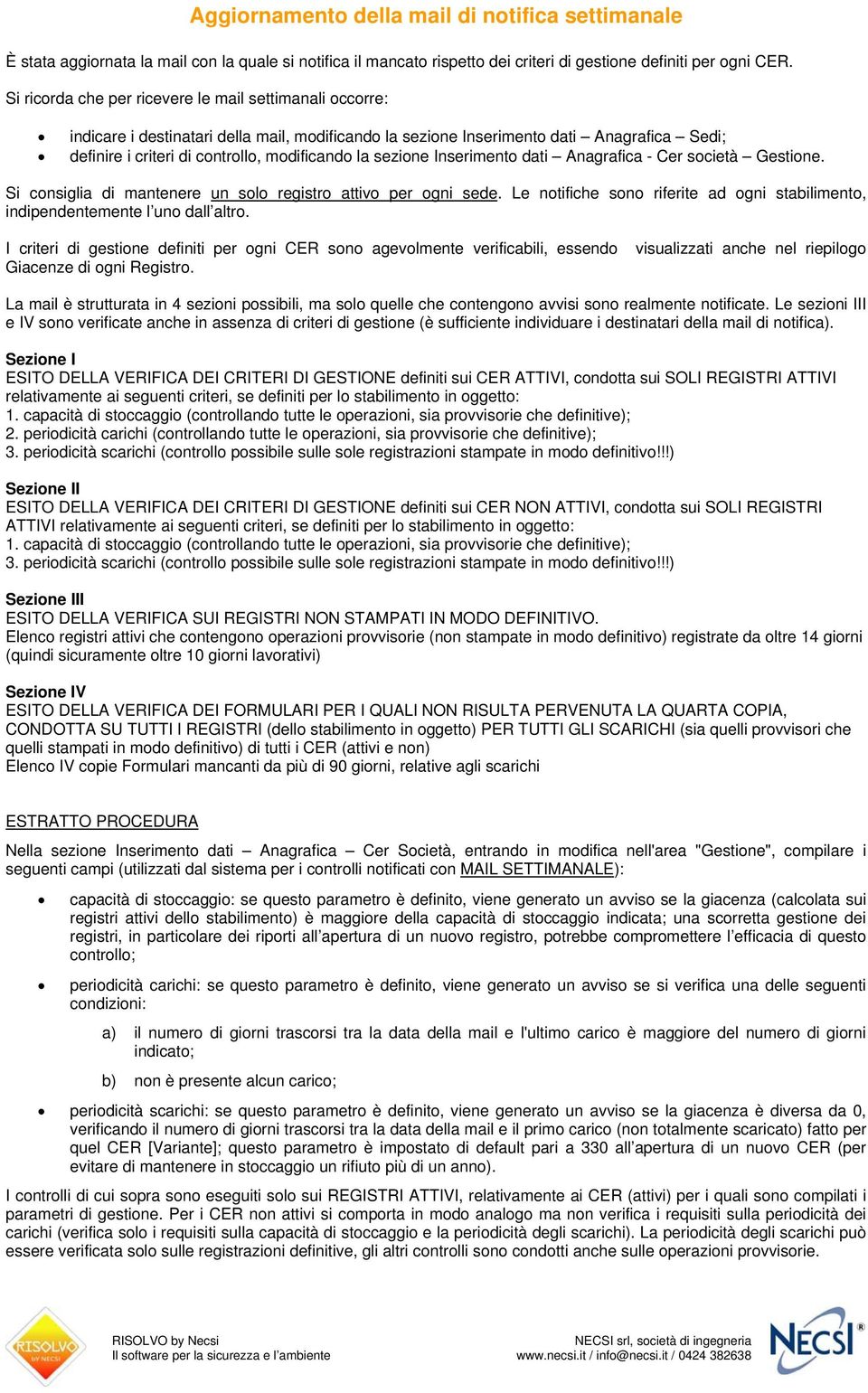 sezione Inserimento dati Anagrafica - Cer società Gestione. Si consiglia di mantenere un solo registro attivo per ogni sede.