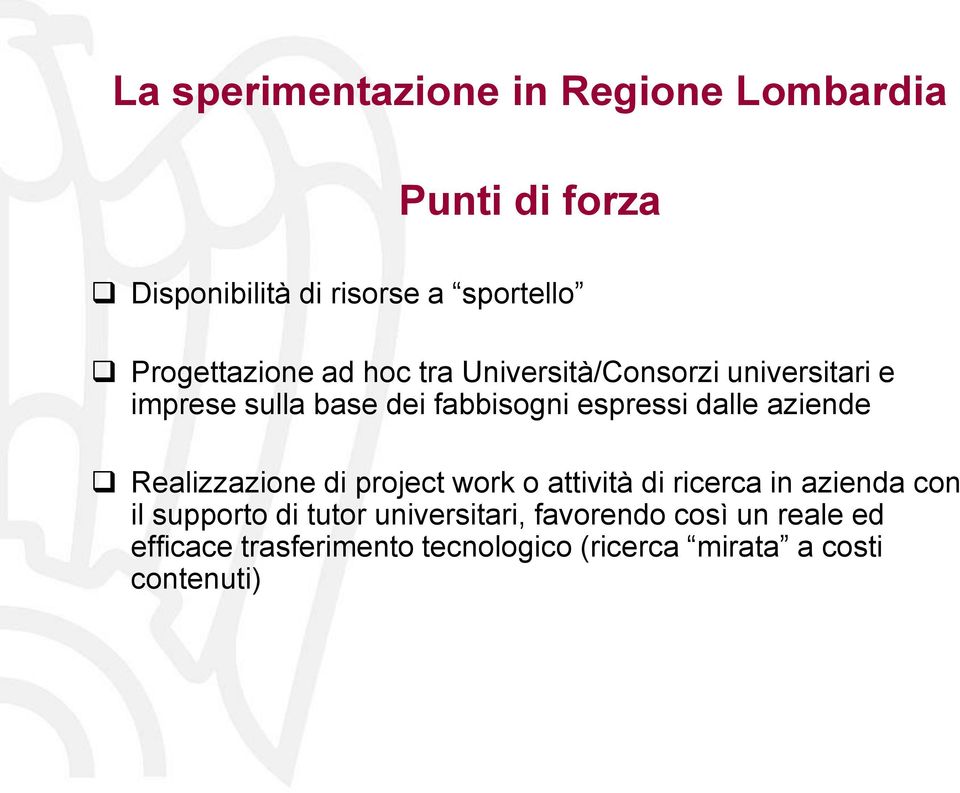 espressi dalle aziende Realizzazione di project work o attività di ricerca in azienda con il supporto