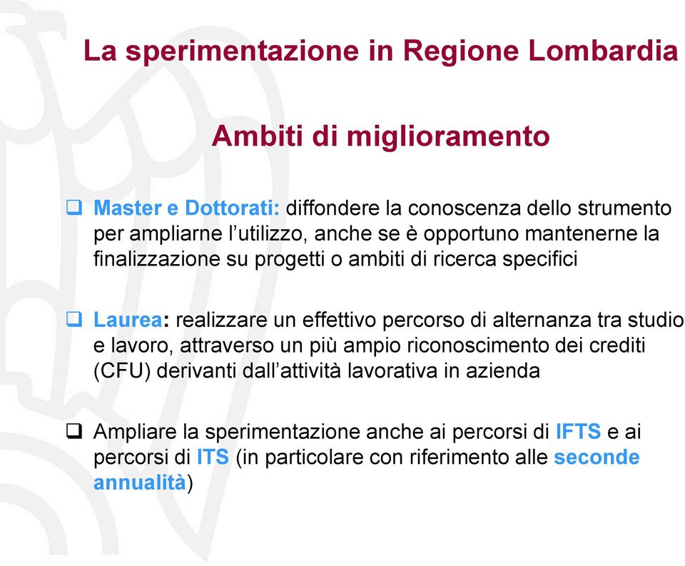 effettivo percorso di alternanza tra studio e lavoro, attraverso un più ampio riconoscimento dei crediti (CFU) derivanti dall attività