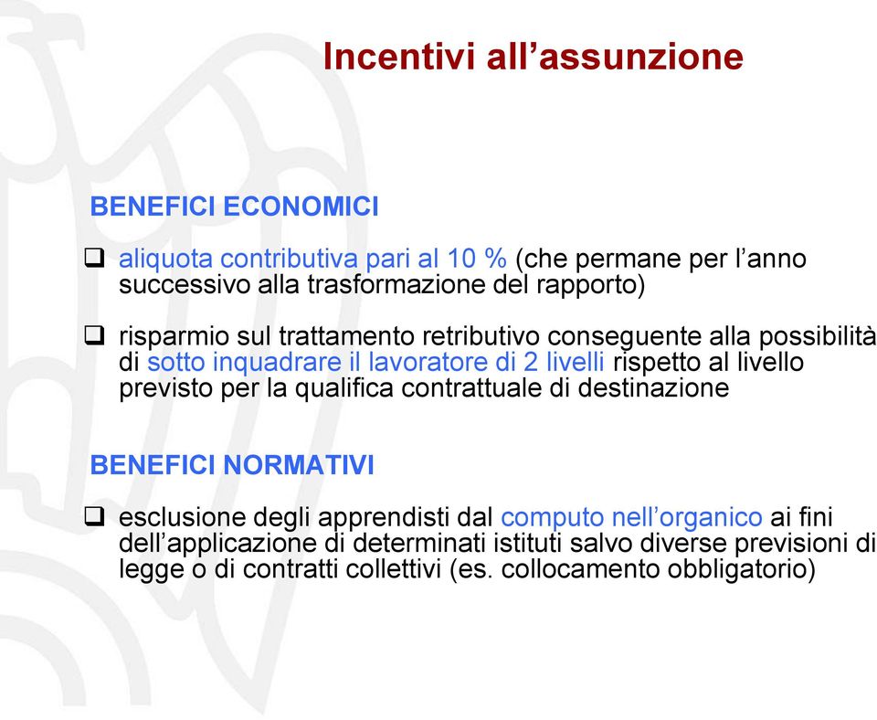 livello previsto per la qualifica contrattuale di destinazione BENEFICI NORMATIVI esclusione degli apprendisti dal computo nell organico