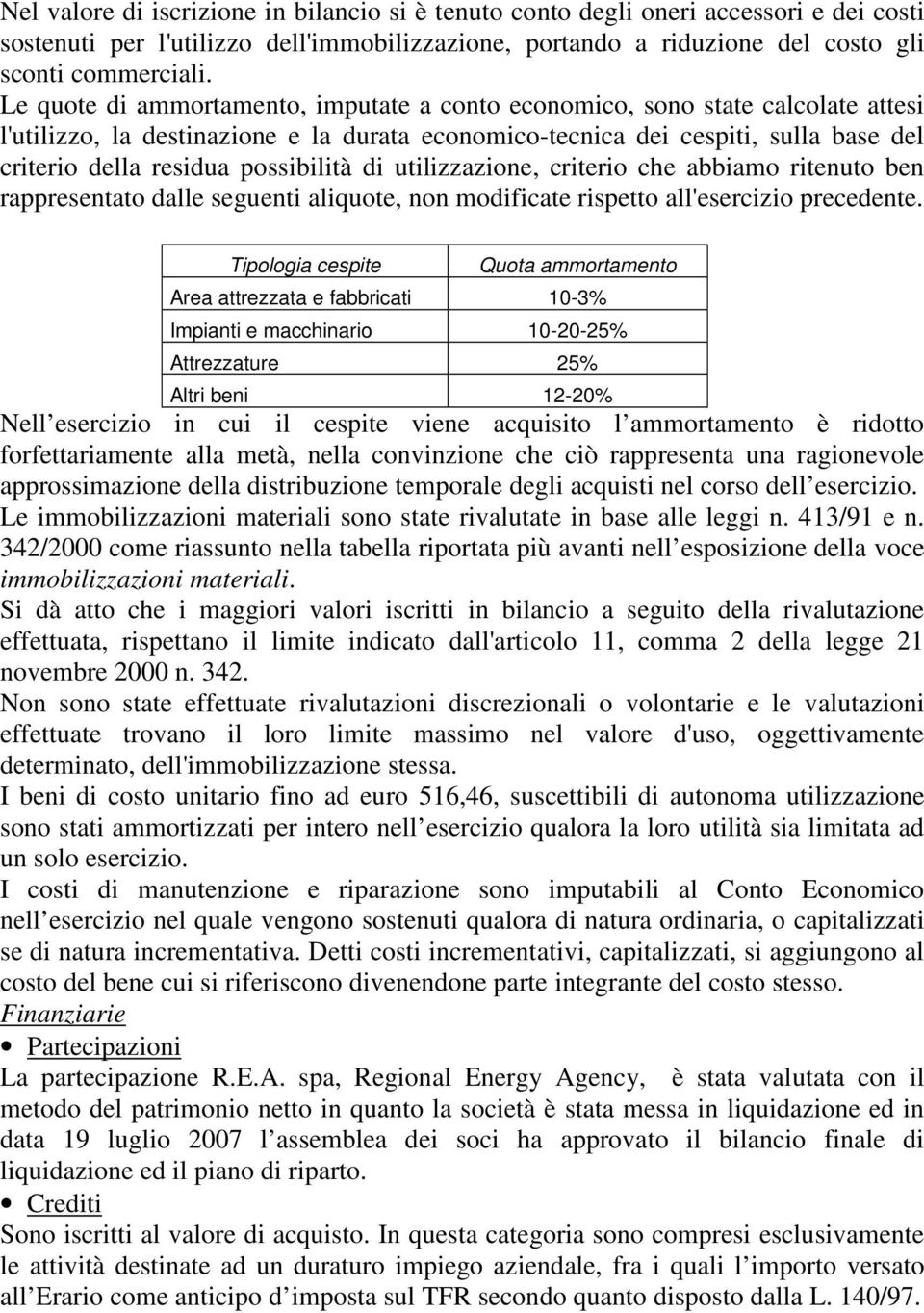 possibilità di utilizzazione, criterio che abbiamo ritenuto ben rappresentato dalle seguenti aliquote, non modificate rispetto all' precedente.