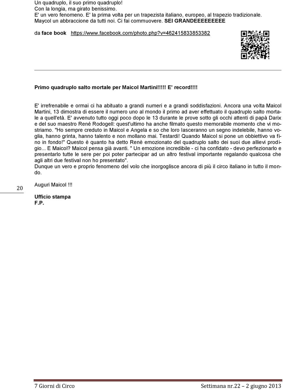 !!! E' irrefrenabile e ormai ci ha abituato a grandi numeri e a grandi soddisfazioni.