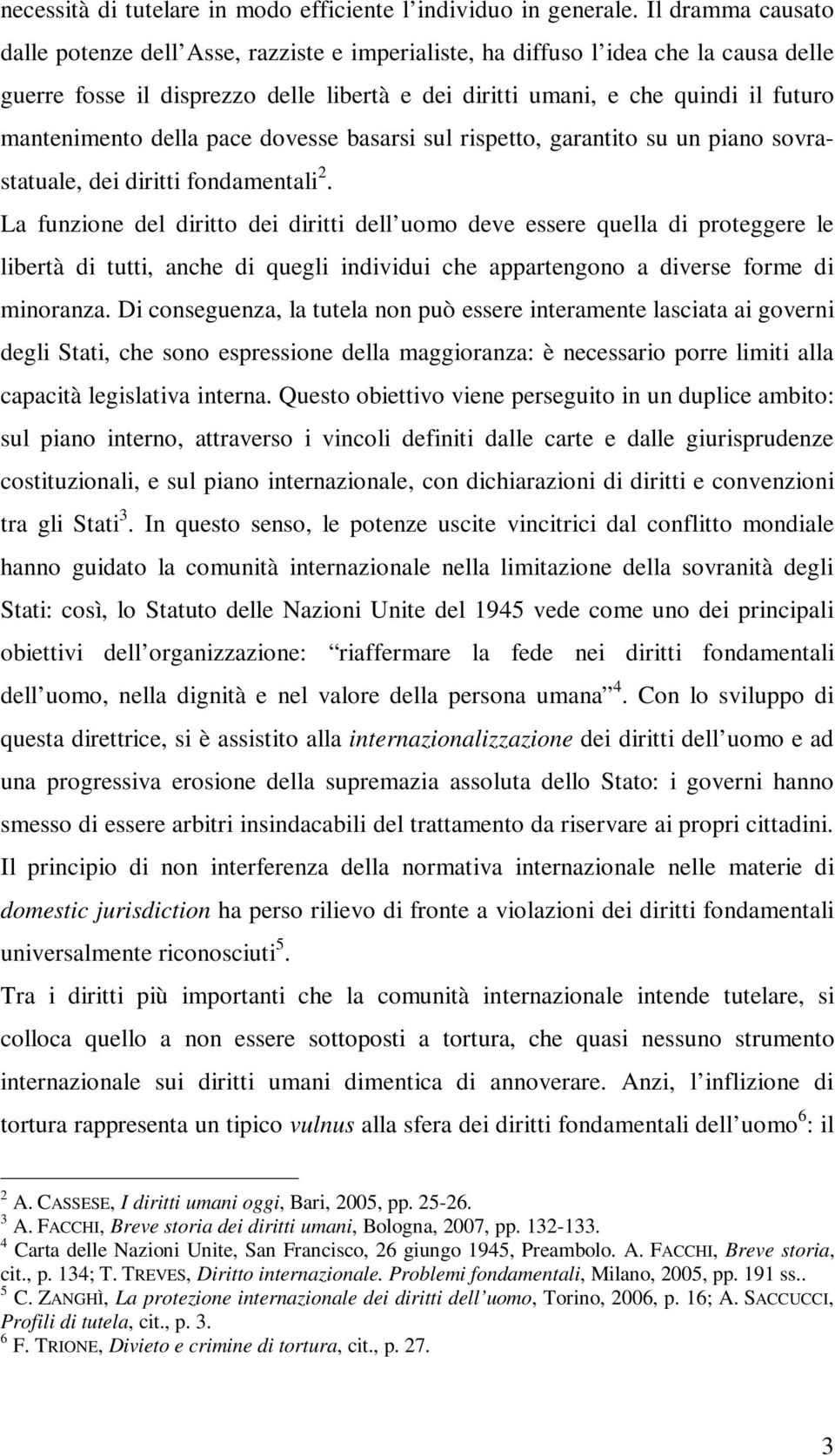 mantenimento della pace dovesse basarsi sul rispetto, garantito su un piano sovrastatuale, dei diritti fondamentali 2.