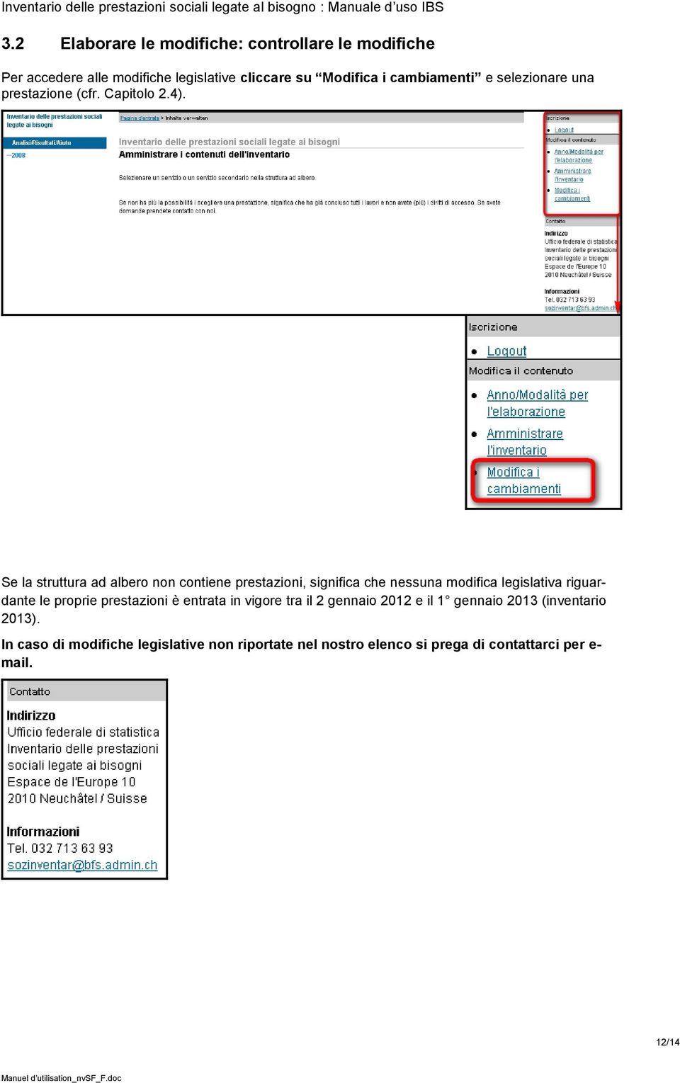 Se la struttura ad albero non contiene prestazioni, significa che nessuna modifica legislativa riguardante le proprie