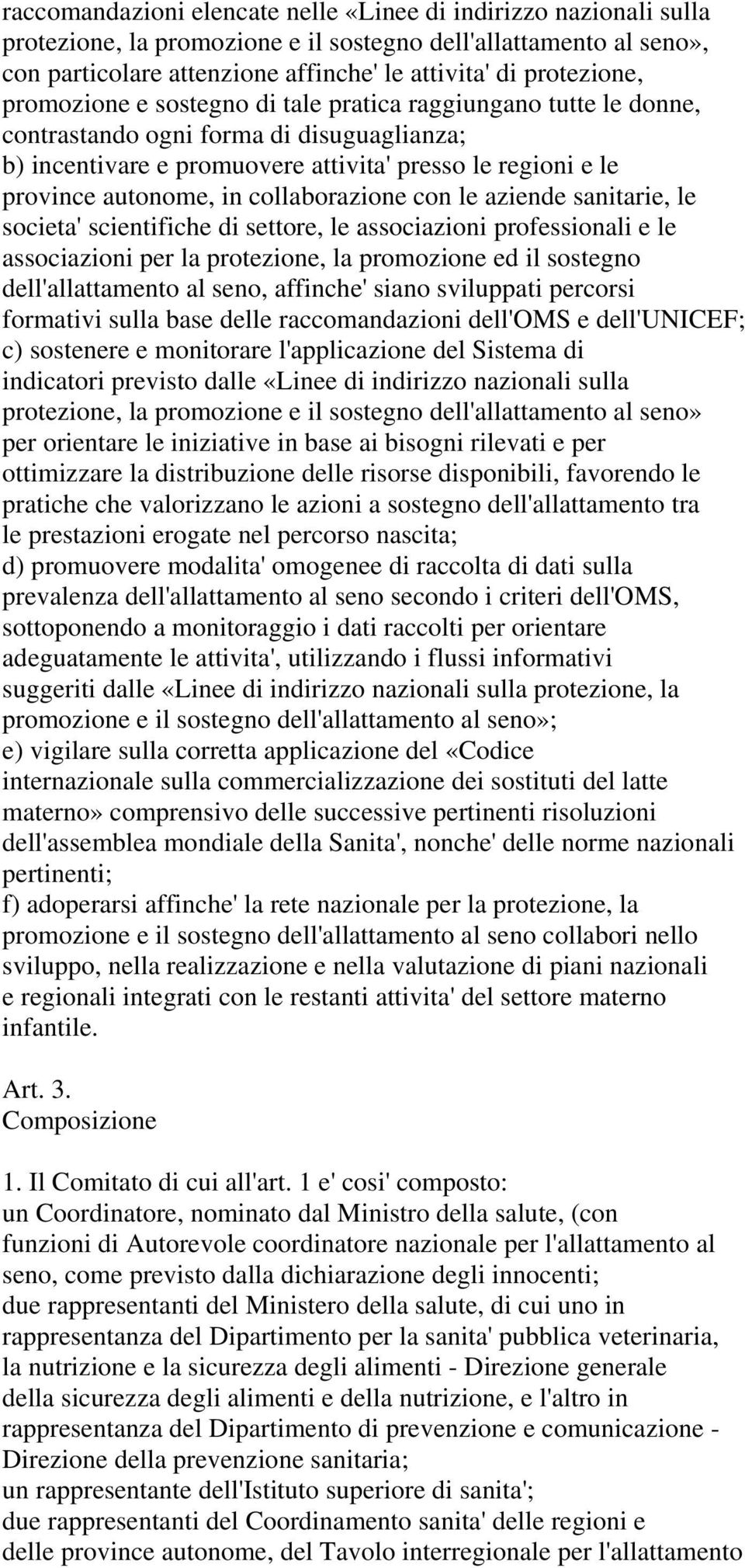 collaborazione con le aziende sanitarie, le societa' scientifiche di settore, le associazioni professionali e le associazioni per la protezione, la promozione ed il sostegno dell'allattamento al