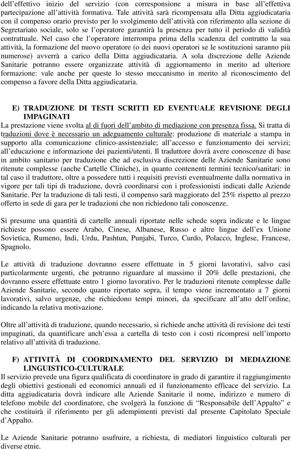 garantirà la presenza per tutto il periodo di validità contrattuale.