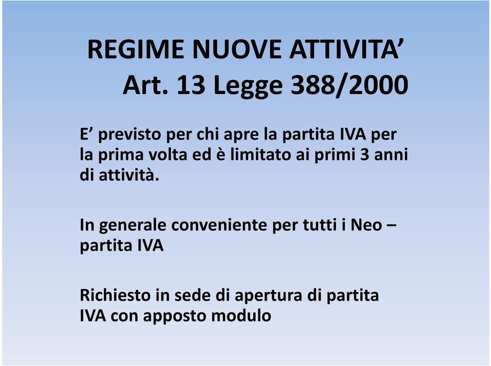 prima volta ed è limitato ai primi 3 anni di attività.