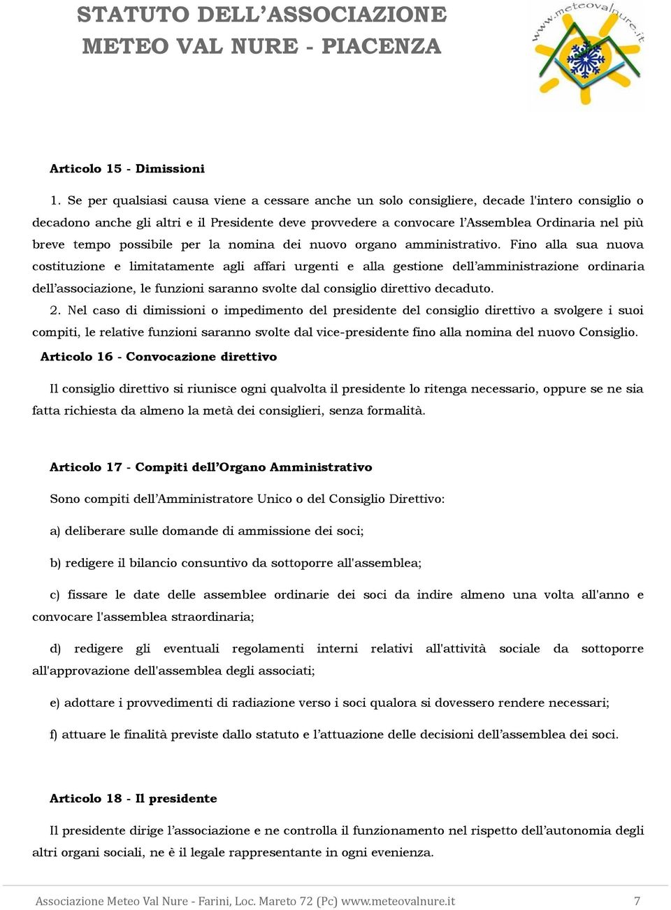 tempo possibile per la nomina dei nuovo organo amministrativo.